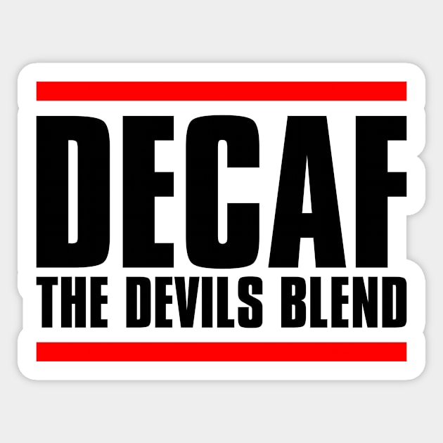 Decaf The Devils Blend Sticker by TeddyTees